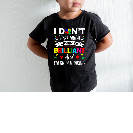 I don't speak much because i'm brilliant and busy thinking- Kid t shirt- autism awareness collection