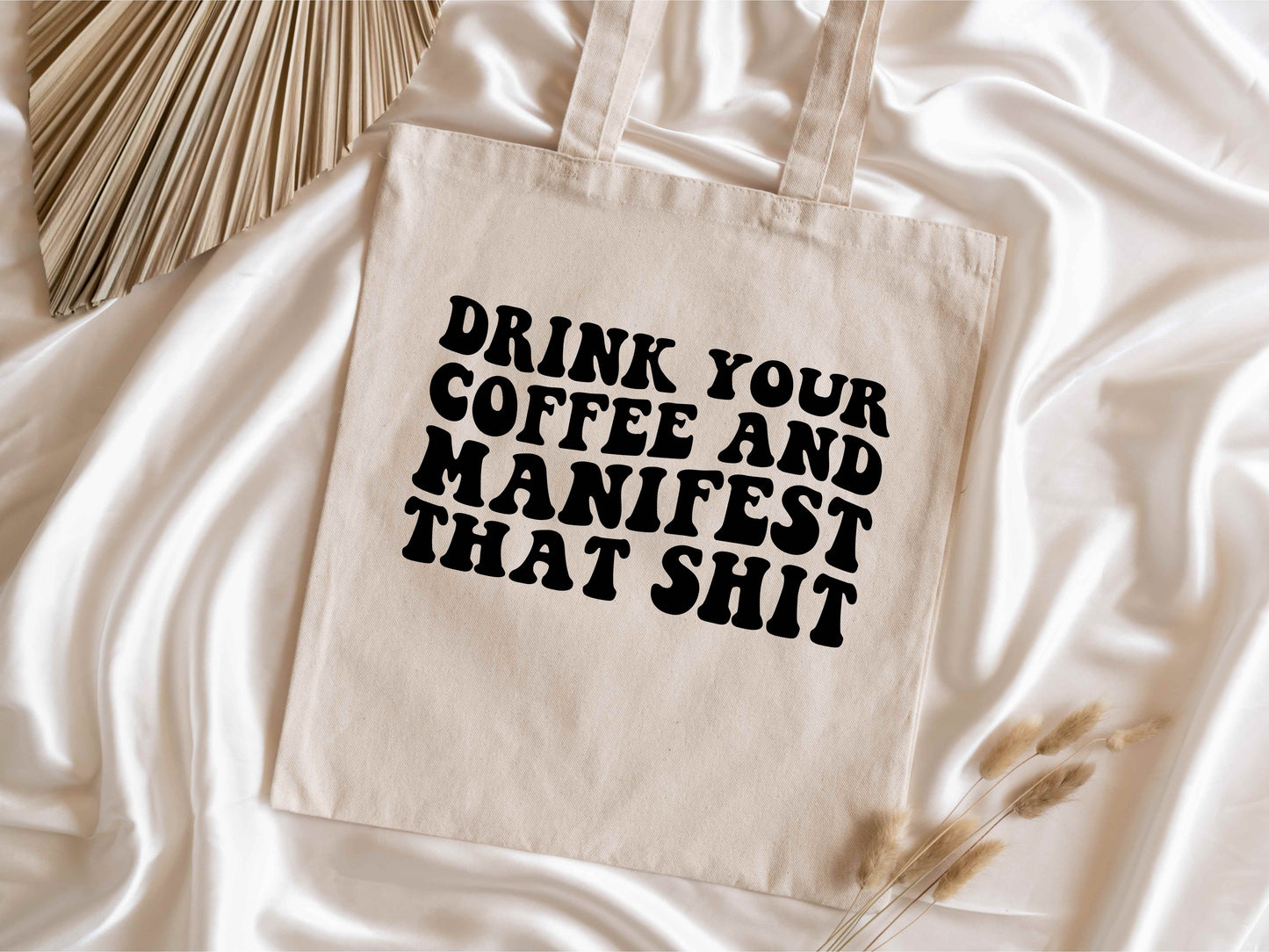 Drink your coffee & manifest tote bag