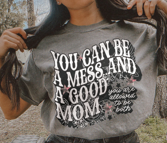 You can be a mess and a good mom- Mothers day collection 2024