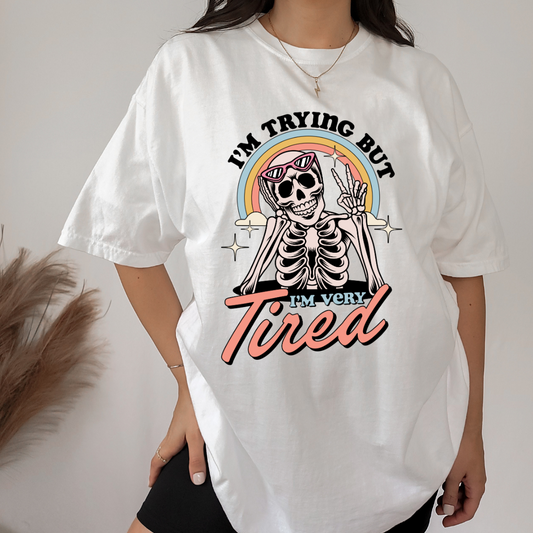 I'm trying but i'm very tired T-Shirt