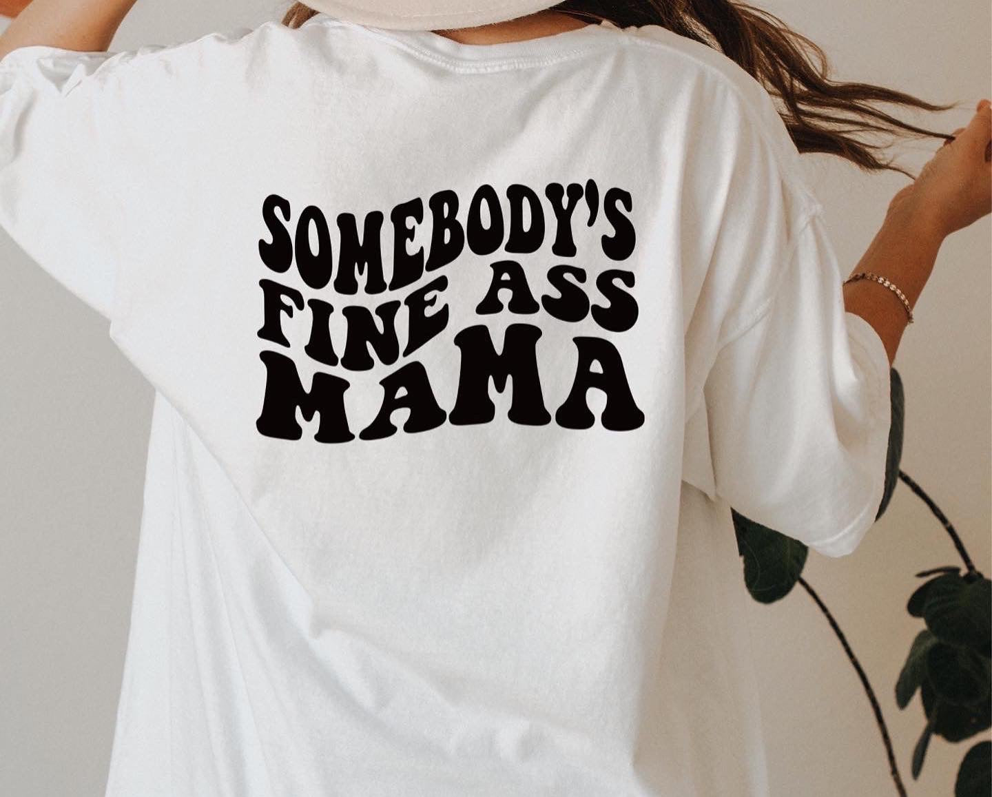 Somebody's Fine Ass Mama T-Shirt