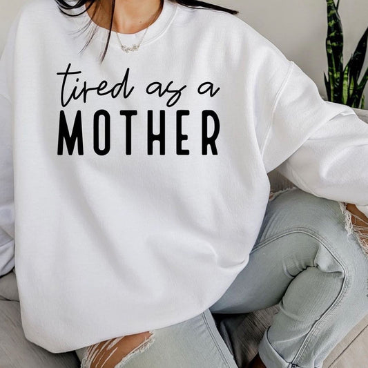 Tired As A Mother Pullover Mama collection