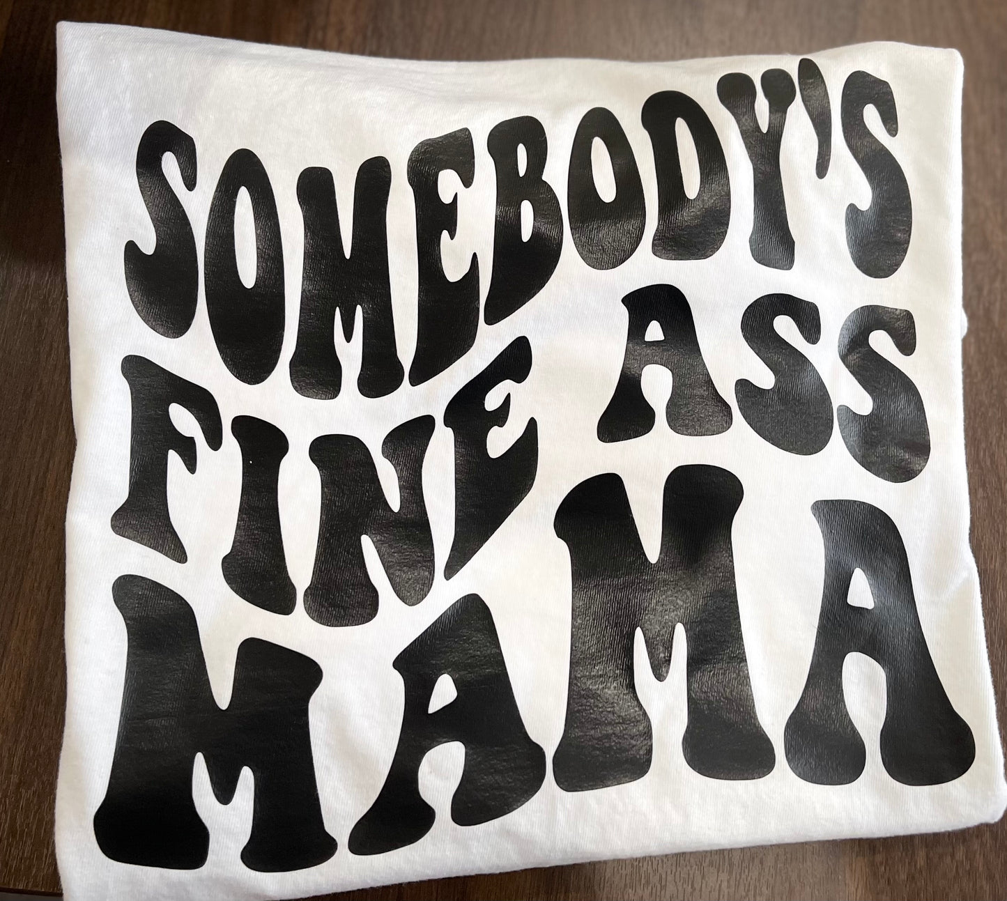 Somebody's Fine Ass Mama T-Shirt