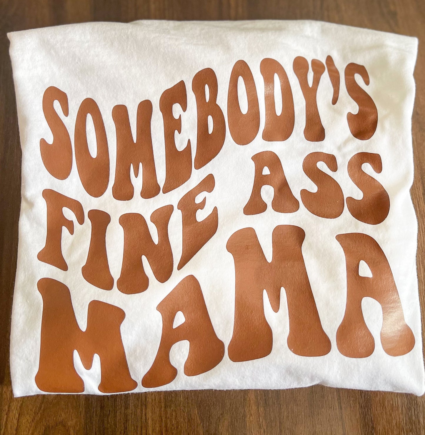 Somebody's Fine Ass Mama T-Shirt