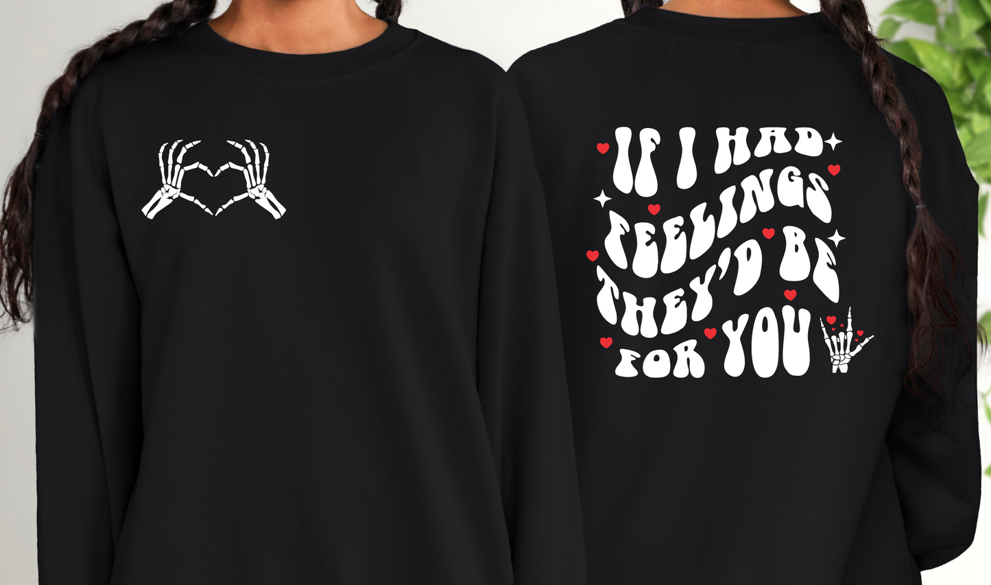 If I Had Feelings They'd Be For You Valentines Crewneck